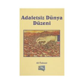 Adaletsiz Dünya Düzeni - Ali Özdemir