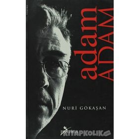 ADAM ADAM - NURI GÖKAŞAN
