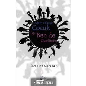 Adam Olacak Çocuk Eğer Ben de Olabilirsem - Özlem Özen Koç