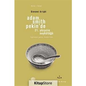 ADAM SMITH PEKIN'DE 21. YÜZYILIN SOYKÜTÜĞÜ - GIOVANNI ARRIGHI