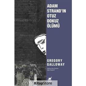Adam Strand’ın Otuz Dokuz Ölümü - Gregory Galloway