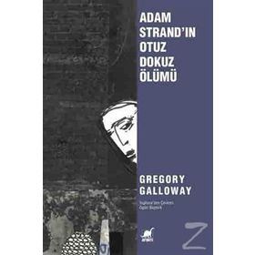 Adam Strand’ın Otuz Dokuz Ölümü - Gregory Galloway