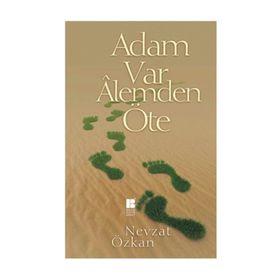 Adam Var Alemden Öte - Nevzat Özkan