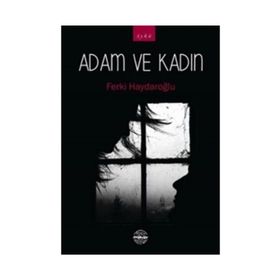 Adam ve Kadın - Ferki Haydaroğlu