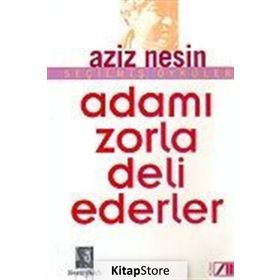 Adamı Zorla Deli Ederler - Aziz Nesin