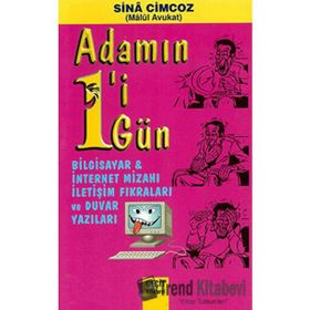 Adamın 1’i 1 Gün - Bilgisayar ve İnternet Mizahı İletişim Fıkraları ve Duvar Yazıları - Sina Cimcoz