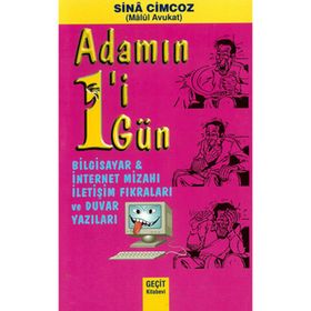 Adamın 1’i 1 Gün - Bilgisayar ve İnternet Mizahı İletişim Fıkraları ve Duvar Yazıları - Sina Cimcoz