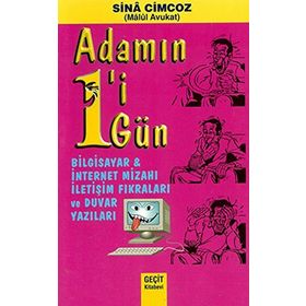Adamın 1’i 1 Gün - Bilgisayar ve İnternet Mizahı İletişim Fıkraları ve Duvar Yazıları - Sina Cimcoz