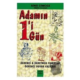 ADAMIN BIRI BIR GÜN / ÖĞRENCI ÖĞRETMEN FIKRALARI ÖĞRENCI DUVAR YAZILARI - GENEL