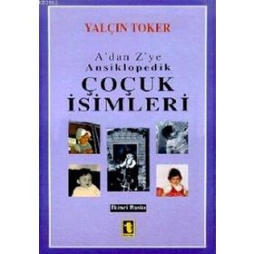 A'DAN Z'YE ANSIKLOPEDIK ÇOCUK İSİMLERİ (CILTLI) - YALÇIN TOKER