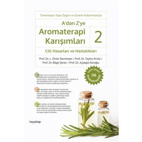 A'dan Z'ye Aromaterapi Karışımları 2 Cilt Hasarları ve Hastalıkları - Hayykitap