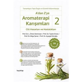 A'dan Z'ye Aromaterapi Karışımları 2 Cilt Hasarları ve Hastalıkları - Hayykitap