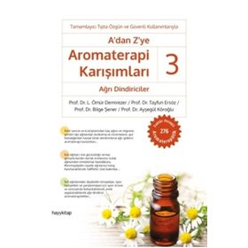 A'dan Z'ye Aromaterapi Karışımları 3 Ağrı Dindiriciler - Ömür Demirezer - Tayfun Ersöz