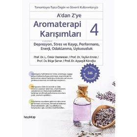 A'dan Z'ye Aromaterapi Karışımları 4 Depresyon, Stres ve Kaygı, Performans, Enerji, Odaklanma, Uykusuzluk - Ömür Demirezer