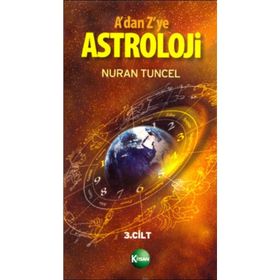 A’dan Z’ye Astroloji 3. Kitap Cilt 1 - Nuran Tuncel