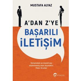 A'dan Z’ye Başarılı İletişim Mustafa Alyaz