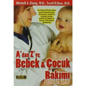 A'DAN Z'YE BEBEK VE ÇOCUK BAKIMI - TERRIL H. HART;MITCHELL J. EINZIG