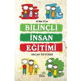 A’dan Z’ye Bilinçli İnsan Eğitimi - Ercan Özyürek