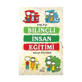 A’dan Z’ye Bilinçli İnsan Eğitimi - Ercan Özyürek