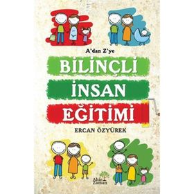 A’dan Z’ye Bilinçli İnsan Eğitimi - Ercan Özyürek