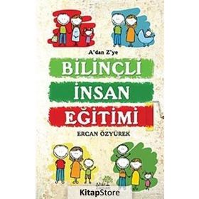 A’dan Z’ye Bilinçli İnsan Eğitimi - Ercan Özyürek