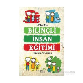 A’dan Z’ye Bilinçli İnsan Eğitimi - Ercan Özyürek