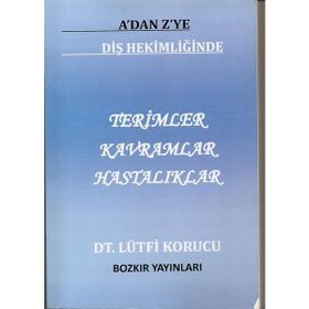 A'dan Z'ye Dişhekimliğinde Terimler-Kavramlar-Hastalıklar Ciltli - Lütfi Korucu
