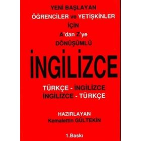 A'DAN Z'YE DÖNÜŞÜMLÜ İNGILIZCE YENI BAŞLAYAN ÖĞRENCILER VE YETIŞKINLER İÇIN - KEMALETTIN GÜLTEKIN