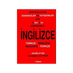 A'DAN Z'YE DÖNÜŞÜMLÜ İNGILIZCE YENI BAŞLAYAN ÖĞRENCILER VE YETIŞKINLER İÇIN - KEMALETTIN GÜLTEKIN