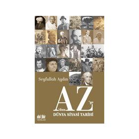 A'dan Z'ye Dünya Siyasi Tarihi - Seyfullah Aydın