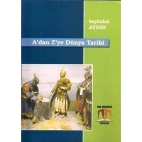 A'DAN Z'YE DÜNYA TARIHI - SEYFULLAH AYDIN
