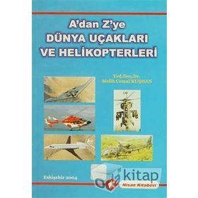 A'dan Z'ye Dünya Uçakları Ve Helikopterleri Cemal Kuşhan Nisan Kitabevi Yayınları