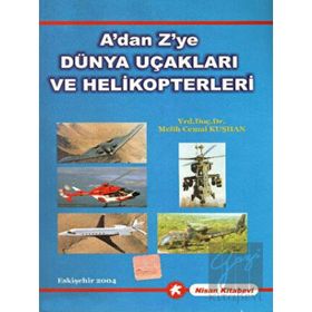 A'dan Z'ye Dünya Uçakları Ve Helikopterleri Cemal Kuşhan Nisan Kitabevi Yayınları