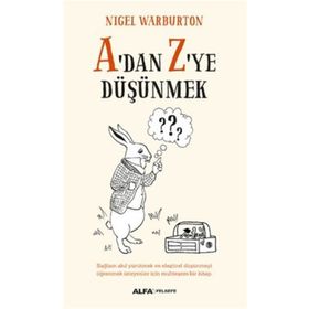 A'DAN Z'YE DÜŞÜNMEK - NIGEL WARBURTON
