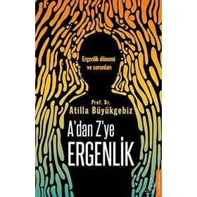 A'dan Z'ye Ergenlik - Atilla Büyükgebiz