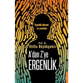 A'dan Z'ye Ergenlik - Atilla Büyükgebiz
