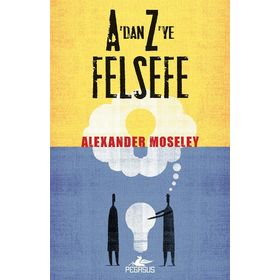 A'DAN Z'YE FELSEFE - ALEXANDER MOSELEY