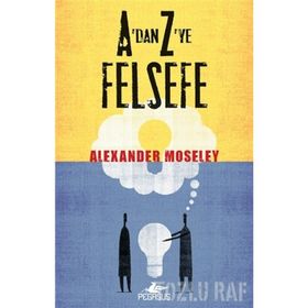 A'DAN Z'YE FELSEFE - ALEXANDER MOSELEY