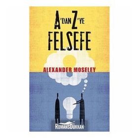 A'DAN Z'YE FELSEFE - ALEXANDER MOSELEY