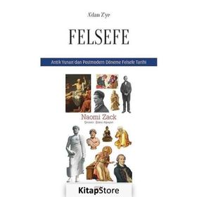 A'dan Z'ye Felsefe-Antik Yunan'dan Postmodern Döneme Felsefe Tarihi - Naomi Zack