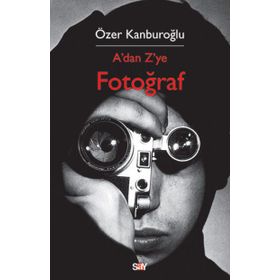 A'DAN Z'YE FOTOĞRAF - ÖZER KANBUROĞLU