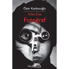 A'DAN Z'YE FOTOĞRAF - ÖZER KANBUROĞLU