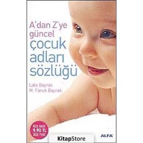 ADAN ZYE GÜNCEL ÇOCUK ADLARI SÖZLÜĞÜ - LALE BAYRAK; M.FARUK BAYRAK