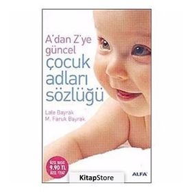 ADAN ZYE GÜNCEL ÇOCUK ADLARI SÖZLÜĞÜ - LALE BAYRAK; M.FARUK BAYRAK