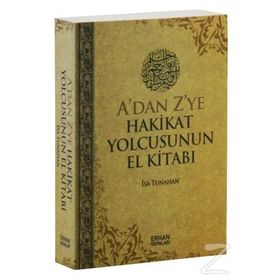 A’dan Z’ye Hakikat Yolcusunun El Kitabı - İsa Tunahan