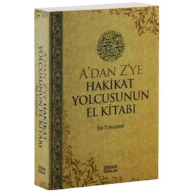 A’dan Z’ye Hakikat Yolcusunun El Kitabı - İsa Tunahan