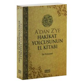 A’dan Z’ye Hakikat Yolcusunun El Kitabı - İsa Tunahan