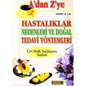 A´DAN Z´YE HASTALIKLAR NEDENLERI VE DOĞAL TEDAVI YÖNTEMLERİ - HENRY B. LIN