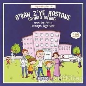 A'dan Z'ye Hastane Sağlık Hikayeleri 8 Ezgi Perktaş Çamlıca Çocuk Yayınları