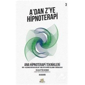 A'dan Z'ye Hipnoterapi 3. Kitap Ana Hipnoterapi Teknikleri Celalettin Uzuner Nar Ağacı Yayınları